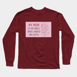 My MOM is an Angel Long Sleeve T-Shirt